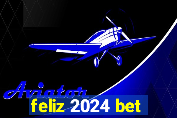 feliz 2024 bet